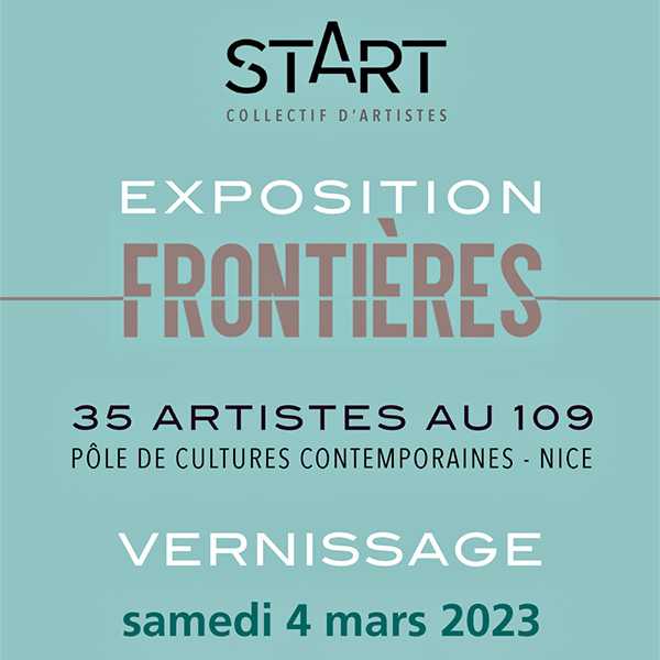 35 ARTISTES DU COLLECTIF START AU 109 : EXPOSITION “FRONTIÈRES” - 2023